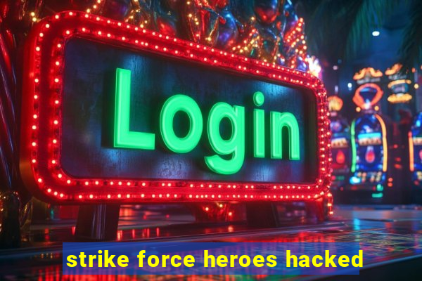 strike force heroes hacked